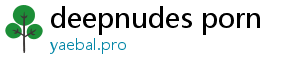 deepnudes porn